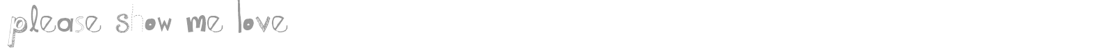 Please Show Me Love font preview